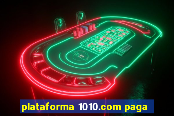 plataforma 1010.com paga